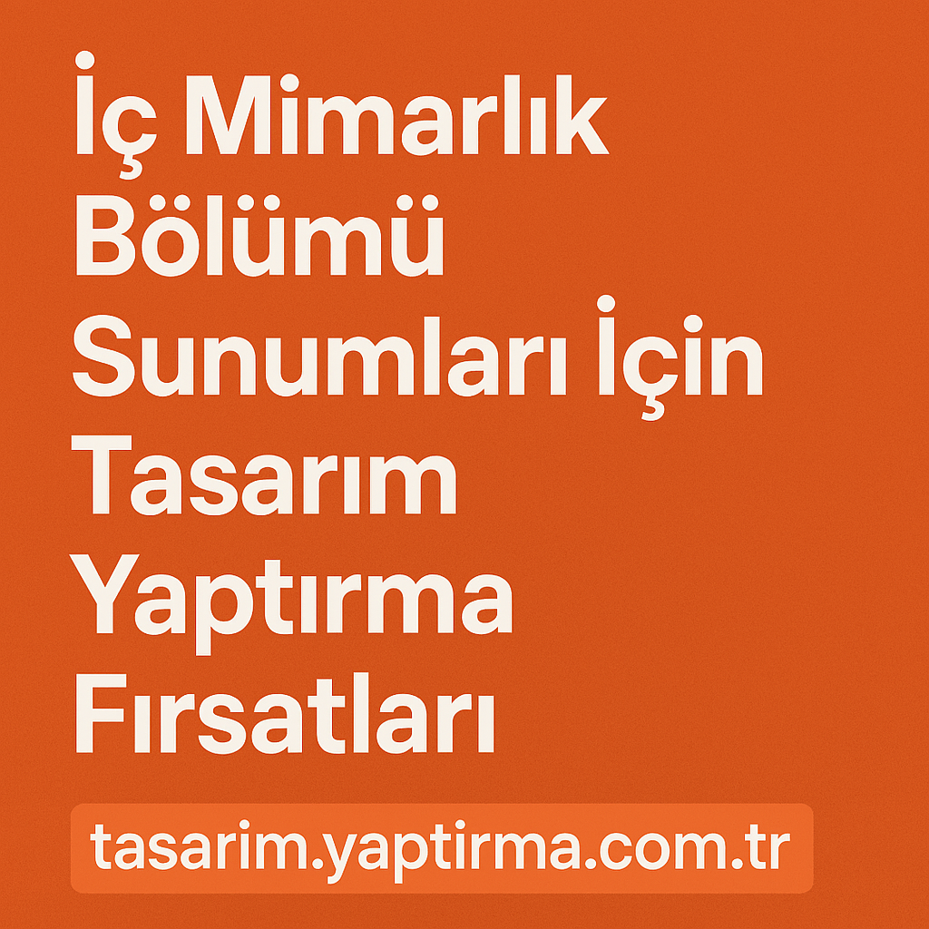 Read more about the article İç Mimarlık Bölümü Sunumları İçin Tasarım Yaptırma Fırsatları