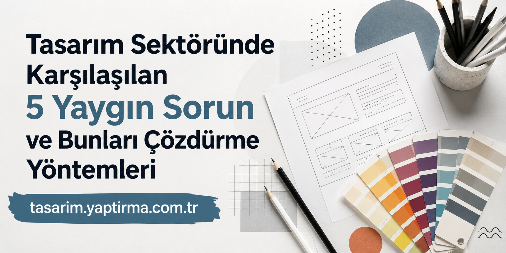 Tasarım sektöründe karşılaşılan 5 yaygın sorun ve çözümlerini gösteren görsel; renk kartları ve tasarım araçları eşliğinde.