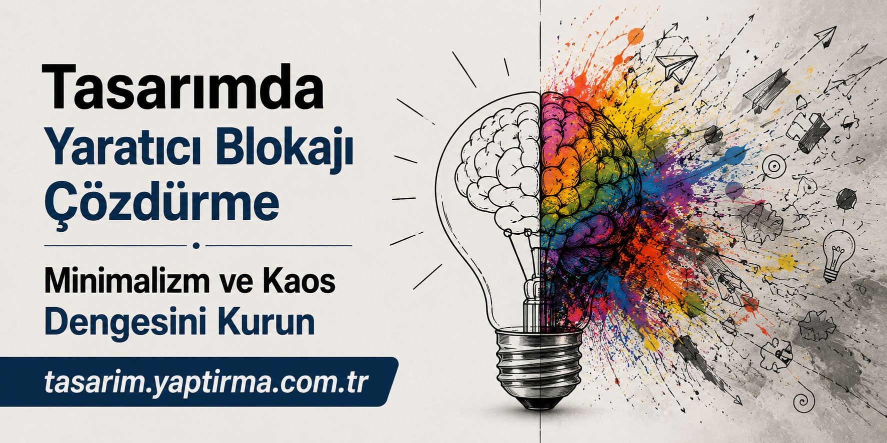 Tasarımda Yaratıcı Blokajı Çözdürme - Tasarım Yaptırma Merkezi Tasarımda Yaratıcı Blokajı Çözümleme: Minimalizm ve Kaos Dengesi Kurun; tasarım.yaptırma.com.tr