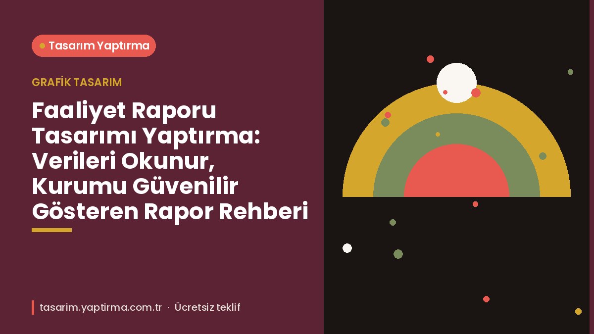 Faaliyet raporu tasarımı yaptırma – grafik ve tablo içeren yıllık rapor sayfa düzeni