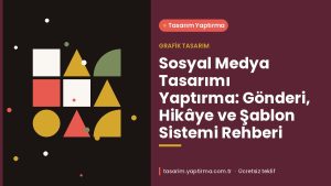 Sosyal medya tasarımı yaptırma rehberi – gönderi, hikâye ve kampanya görselleri